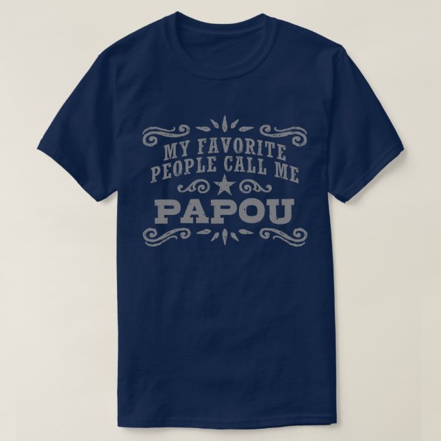 My Favorite People Call Me Papou T-Shirt (Design Front)