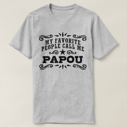 My Favorite People Call Me Papou T_Shirt