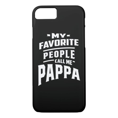 My Favorite People Call Me Pappa _ Father Grandpa iPhone 87 Case