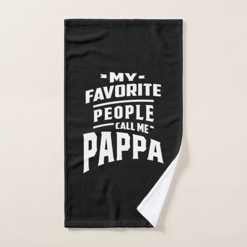 My Favorite People Call Me Pappa _ Father Grandpa Hand Towel