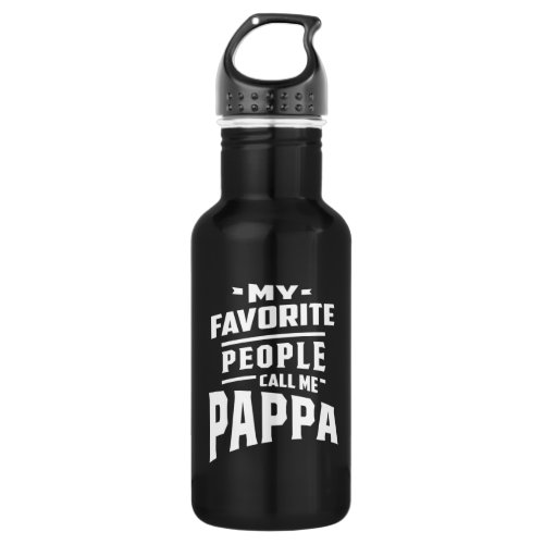 My Favorite People Call Me Pappa _ Father Grandpa Stainless Steel Water Bottle