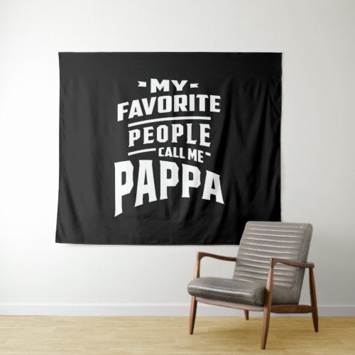 My Favorite People Call Me Pappa _ Father Grandpa Tapestry