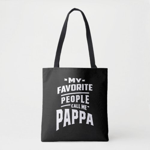 My Favorite People Call Me Pappa _ Father Grandpa Tote Bag