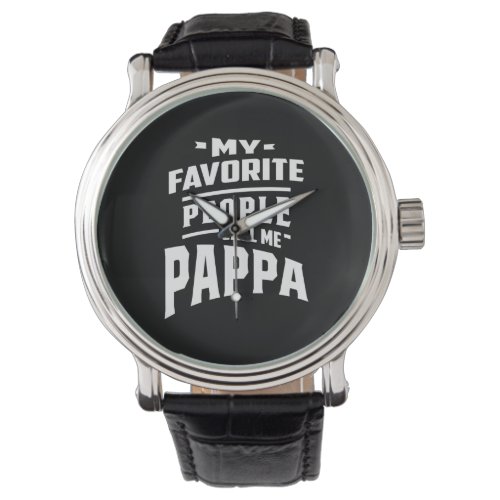 My Favorite People Call Me Pappa _ Father Grandpa Watch