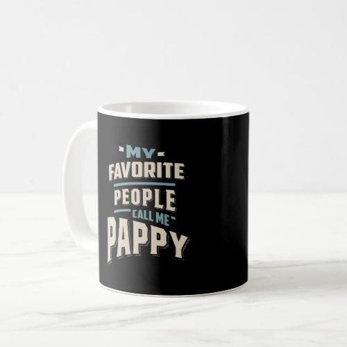 My Favorite People Call Me Pappy _ Father Grandpa Coffee Mug