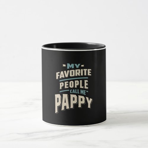 My Favorite People Call Me Pappy _ Father Grandpa Mug