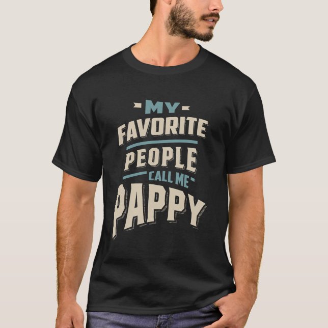 My Favorite People Call Me Pappy - Father Grandpa T-Shirt (Front)