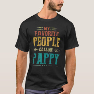 My Favorite People Call Me Pappy Funny Father's T-Shirt