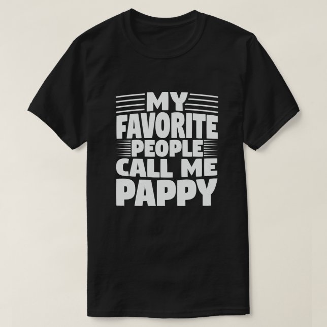My Favorite People Call Me Pappy - Funny Grandpa  T-Shirt (Design Front)