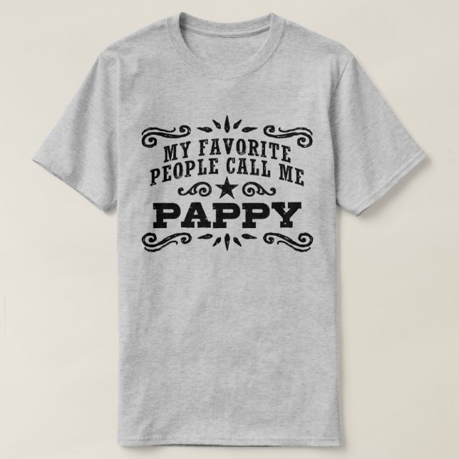My Favorite People Call Me Pappy T-Shirt (Design Front)