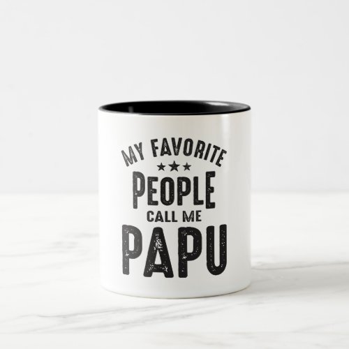 My Favorite People Call Me Papu _ Grandpa Two_Tone Coffee Mug
