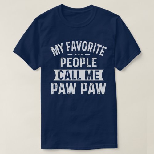 My Favorite People Call Me Paw Paw T_Shirt
