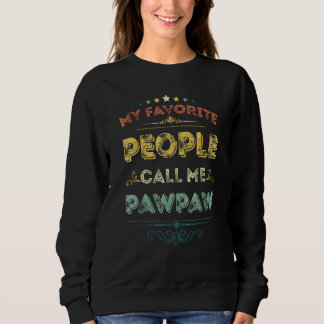 My Favorite People Call Me Pawpaw Fathers Day Sweatshirt