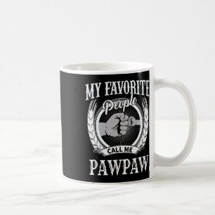 My Favorite People Call Me Pawpaw Grandpa Coffee Mug