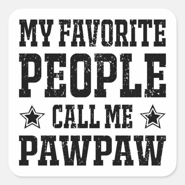 My Favorite People Call Me PawPaw Square Sticker (Front)
