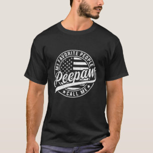 My Favorite People Call Me Peepaw Funny Father s D T-Shirt