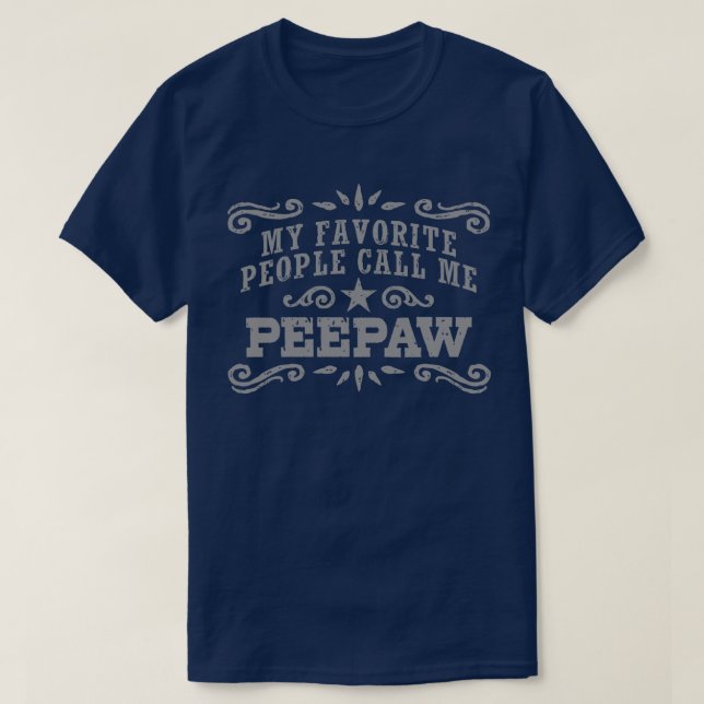 My Favorite People Call Me PeePaw T-Shirt (Design Front)