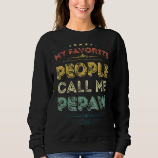 My Favorite People Call Me Pepaw Funny Fathers Day Sweatshirt