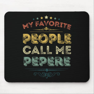 My Favorite People Call Me Pepere Funny Fathers Da Mouse Pad