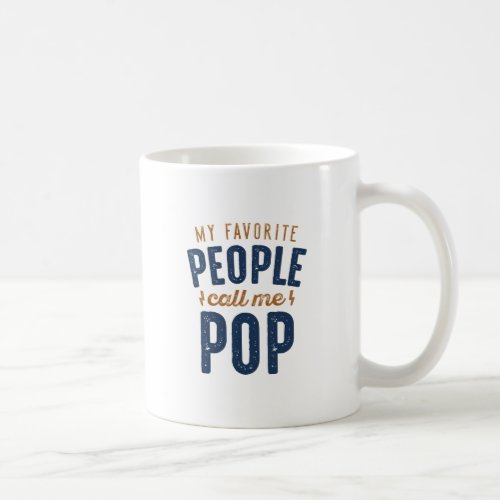 My Favorite People Call Me Pop Coffee Mug