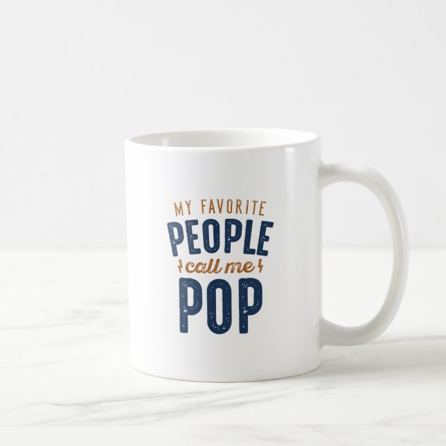 My Favorite People Call Me Pop Coffee Mug (Right)
