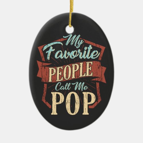 My Favorite People Call Me Pop Fatherâs Day Ceramic Ornament