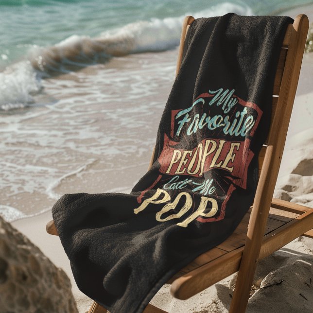 My Favorite People Call Me Pop Fathers Day Beach Towel (Favorite People Call Me Pops Beach Towel)