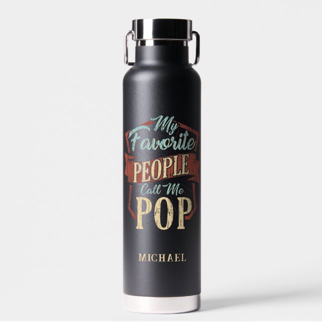 My Favorite People Call Me Pop Fathers Day Water Bottle (Front)