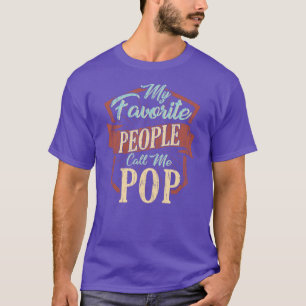 My Favorite People Call Me Pop Fun Dad Birthday T-Shirt