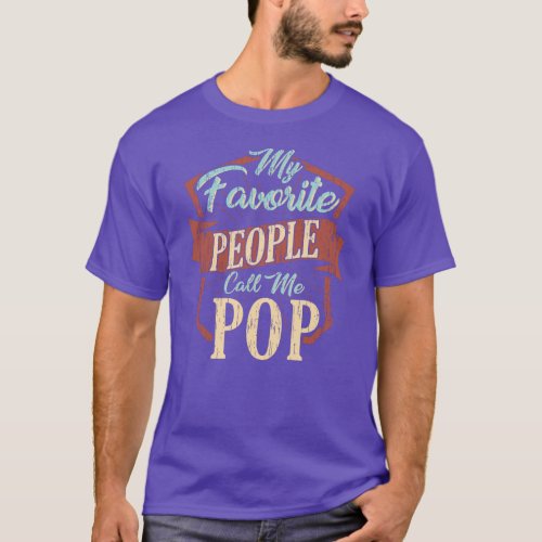 My Favorite People Call Me Pop Fun Dad Birthday T_Shirt