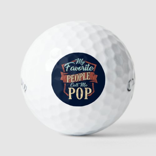 My Favorite People Call Me Pop Fun Dad Golf Balls