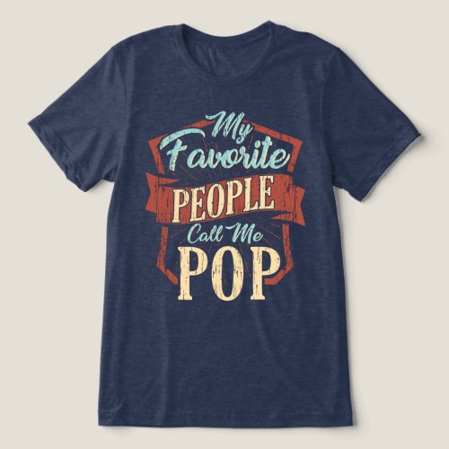 My Favorite People Call Me Pop Fun Dad Tri_Blend Shirt