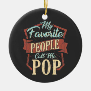 My Favorite People Call Me Pop Grandpa Ceramic Ornament