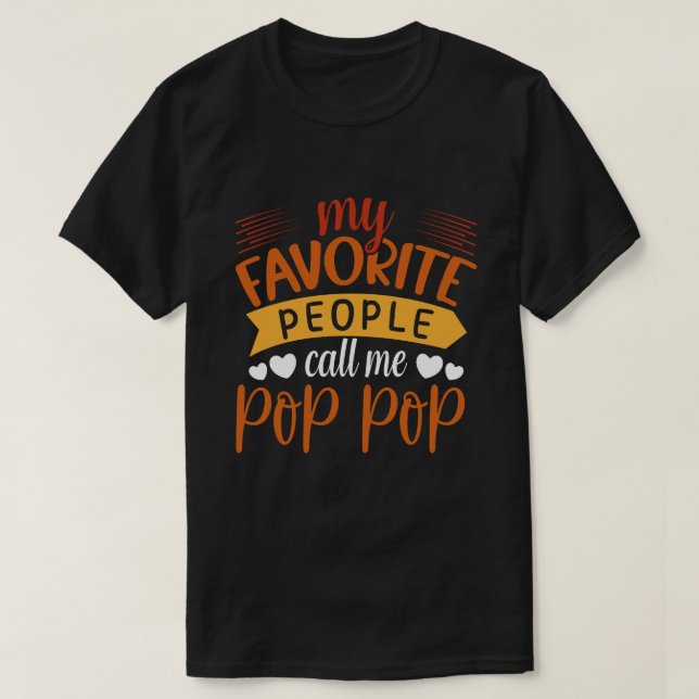 My Favorite People Call Me POP POP Fathers Day T-Shirt (Design Front)