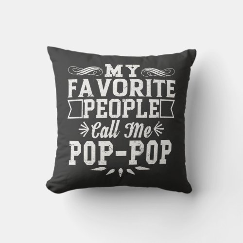 My Favorite People Call Me Pop_Pop Fathers Day T_ Throw Pillow