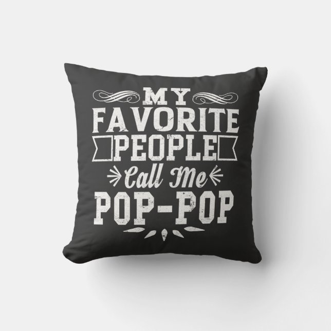 My Favorite People Call Me Pop-Pop Father's Day T- Throw Pillow (Front)