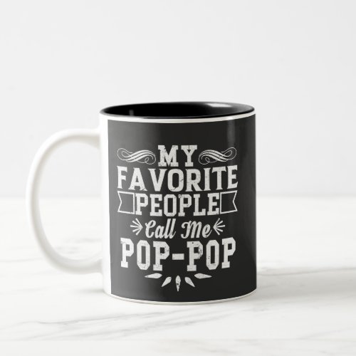 My Favorite People Call Me Pop_Pop Fathers Day T_ Two_Tone Coffee Mug