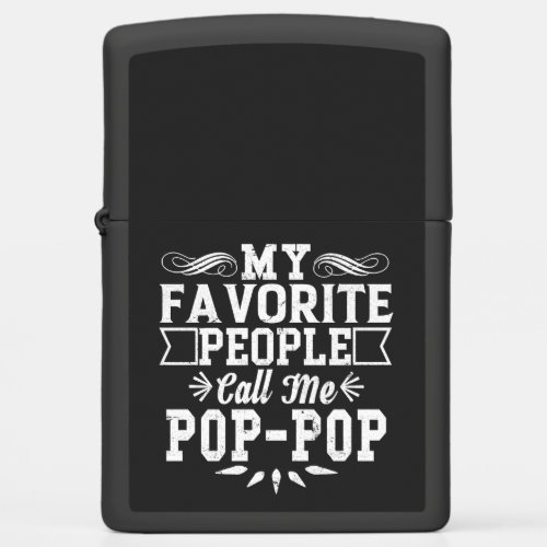 My Favorite People Call Me Pop_Pop Fathers Day T_ Zippo Lighter