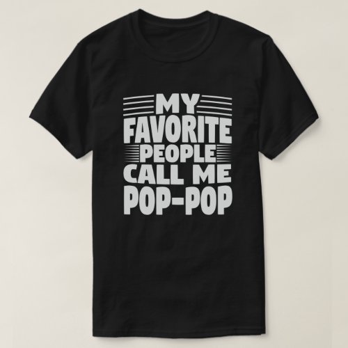 My Favorite People Call Me Pop_Pop Funny Grandpa  T_Shirt