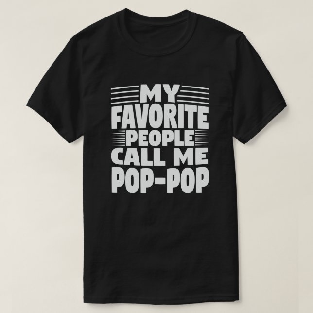 My Favorite People Call Me Pop-Pop Funny Grandpa  T-Shirt (Design Front)