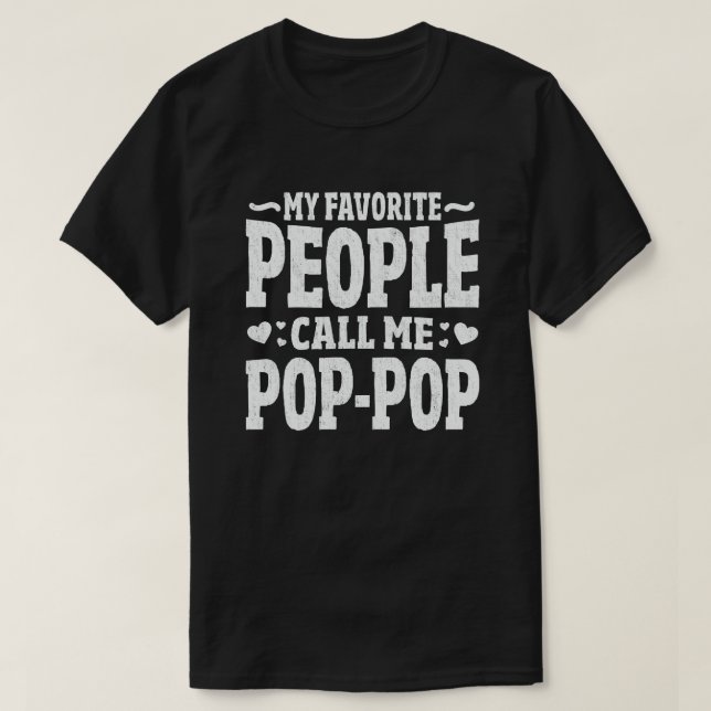 My Favorite People Call Me Pop-Pop Grandpa Gift T-Shirt (Design Front)