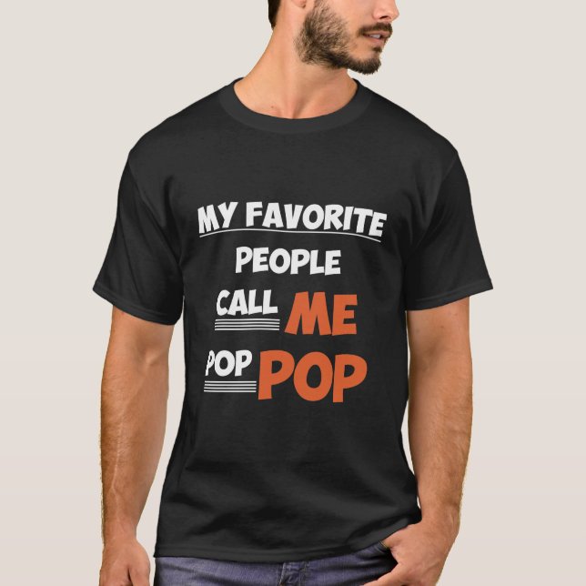 My Favorite People Call Me Pop Pop T-Shirt (Front)