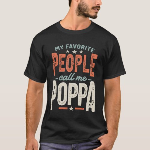 My Favorite People Call Me Poppa _ Dad Grandpa T_Shirt