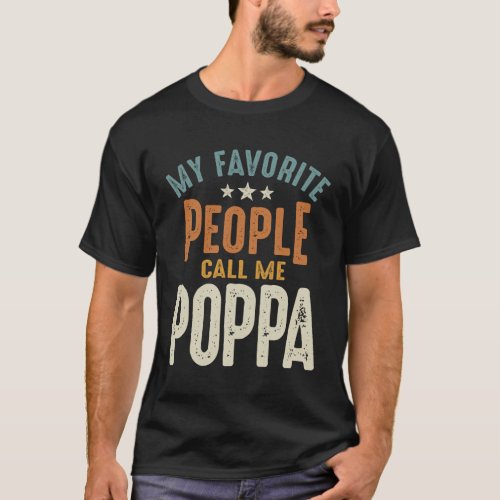 My Favorite People Call Me Poppa _ Dad  Grandpa  T_Shirt