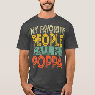 My Favorite People Call Me Poppa Funny Dad Papa T-Shirt