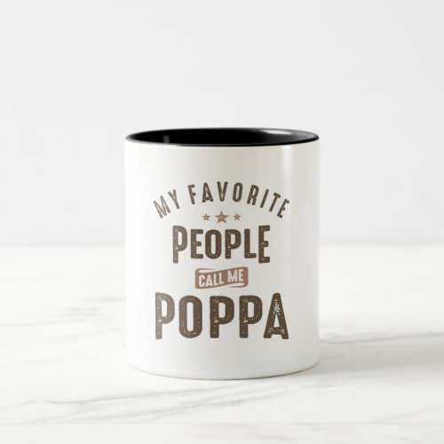 My Favorite People Call Me Poppa Two_Tone Coffee Mug
