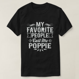 My Favorite People Call Me Poppie - Funny Gift T-Shirt