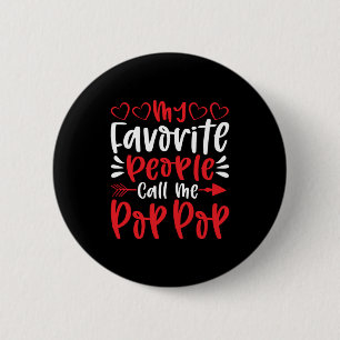 My Favorite People Call Me Poppop Button