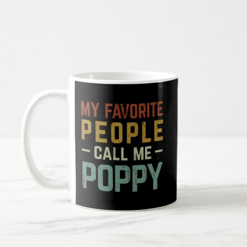 My Favorite People Call Me Poppy Coffee Mug
