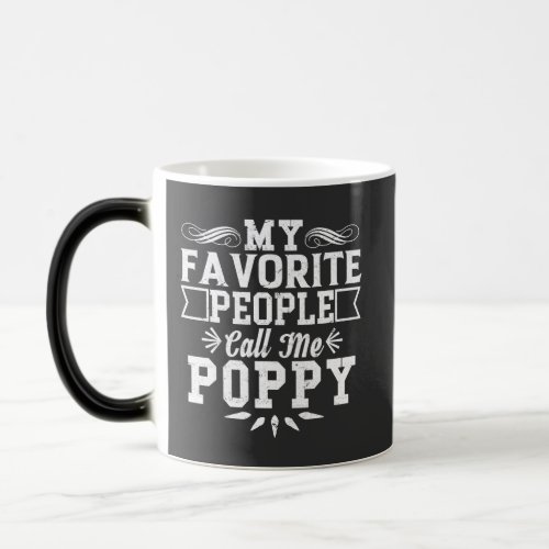 My Favorite People Call Me Poppy Fathers Day Gif  Magic Mug